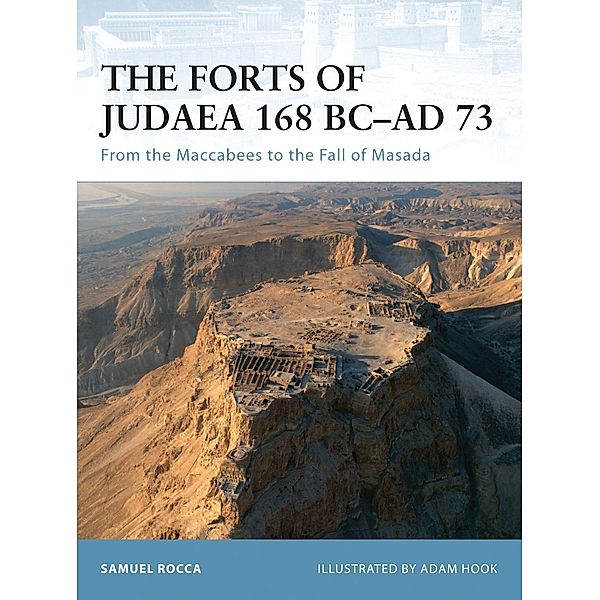 The Forts of Judaea 168 BC-AD 73, Samuel Rocca
