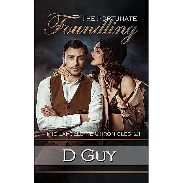 The Fortunate Foundling (THE LAFOLLETTE CHRONICLES, #21) / THE LAFOLLETTE CHRONICLES, D. Guy