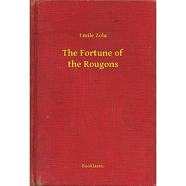 The Fortune of the Rougons, Emile Zola