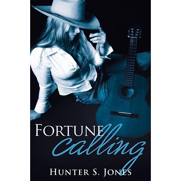 The Fortune Series: Fortune Calling (The Fortune Series, #1), Hunter S. Jones