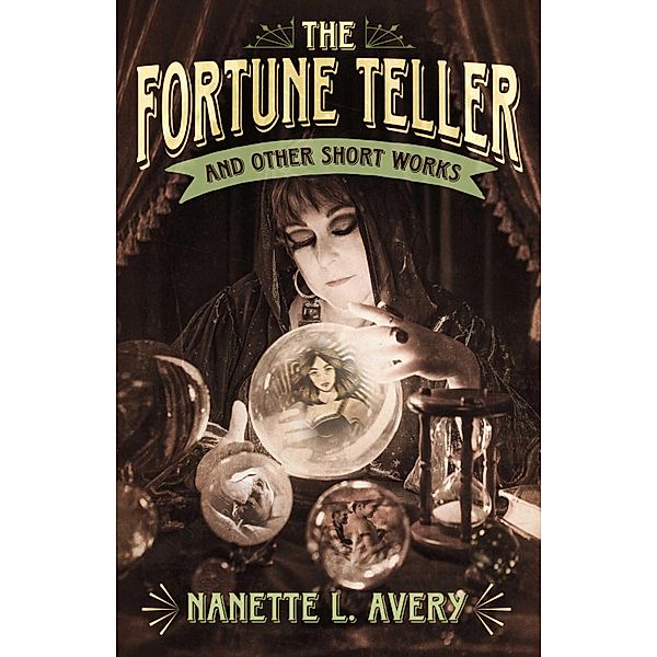 The Fortune Teller and Other Short Works, Nanette L. Avery