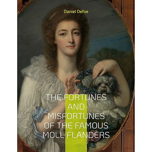 The Fortunes and Misfortunes of the Famous Moll Flanders, Daniel Defoe