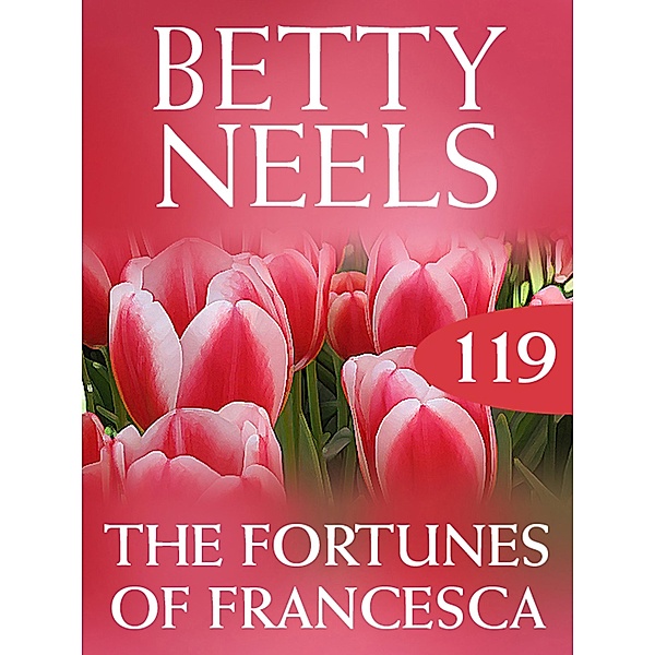The Fortunes of Francesca (Betty Neels Collection, Book 119), Betty Neels