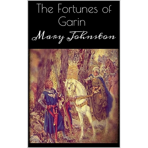 The Fortunes of Garin, Mary Johnston