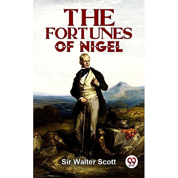The Fortunes Of Nigel, Walter Scott