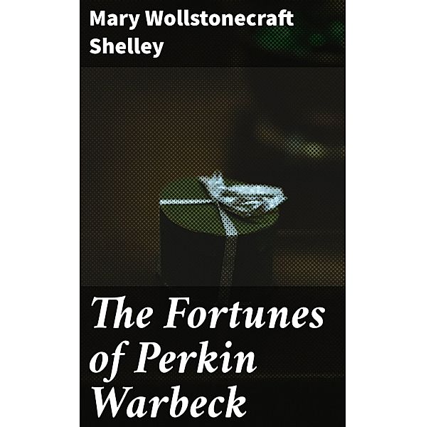 The Fortunes of Perkin Warbeck, Mary Wollstonecraft Shelley