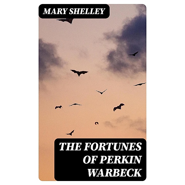 The Fortunes of Perkin Warbeck, Mary Shelley