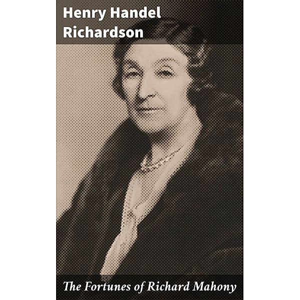 The Fortunes of Richard Mahony, Henry Handel Richardson