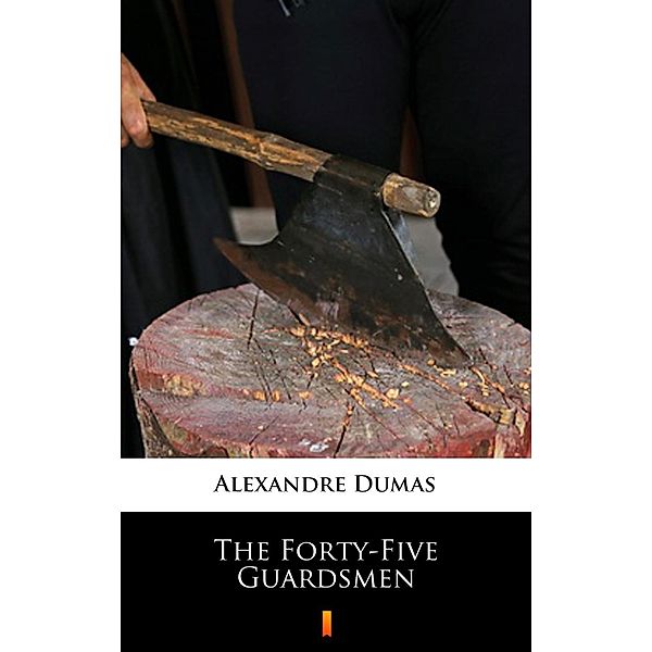 The Forty-Five Guardsmen, Alexandre Dumas