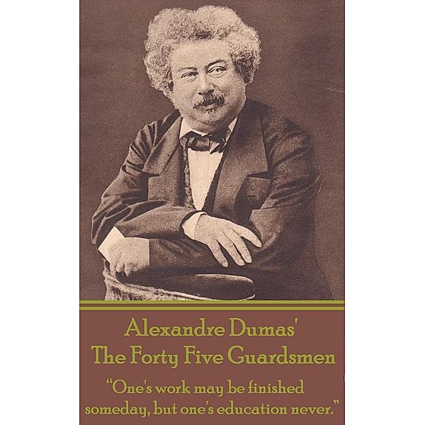 The Forty Five Guardsmen, Alexandre Dumas