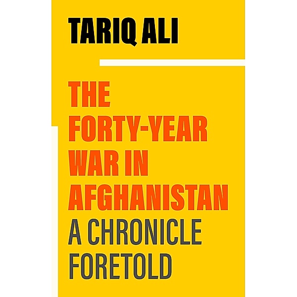 The Forty-Year War in Afghanistan, Tariq Ali