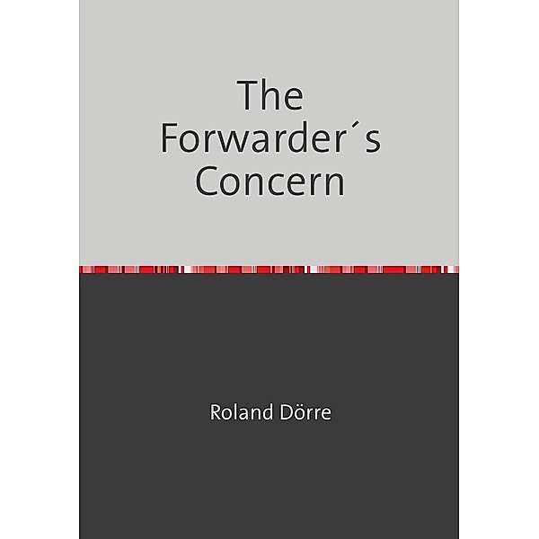 The Forwarder´s Concern, Roland Dörre