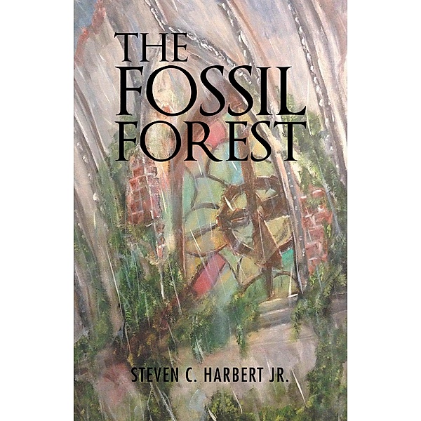 The Fossil Forest, Steven C. Harbert Jr.