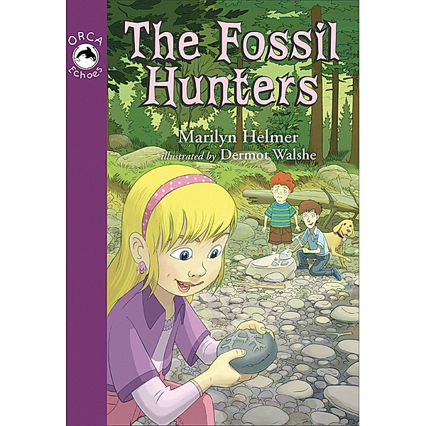 The Fossil Hunters / Orca Book Publishers, Marilyn Helmer