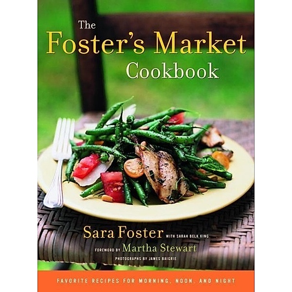 The Foster's Market Cookbook, Sara Foster, Sarah Belk King