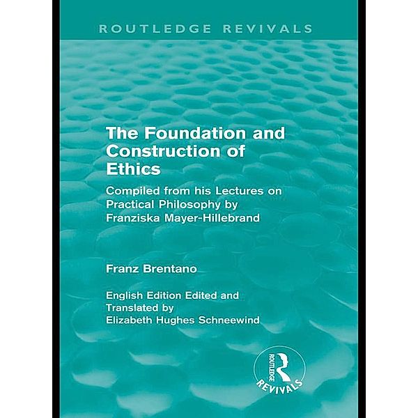 The Foundation and Construction of Ethics (Routledge Revivals) / Routledge Revivals, Franz Brentano