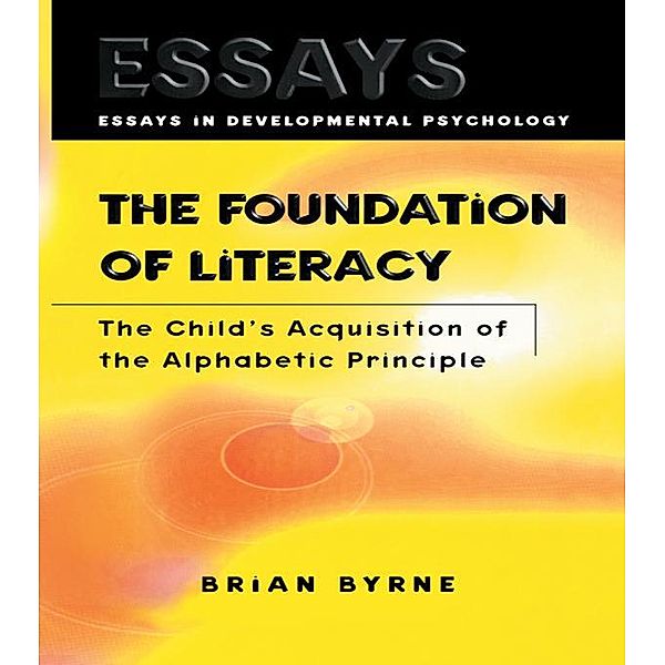 The Foundation of Literacy / Essays in Developmental Psychology, Brian Byrne