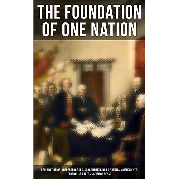 The Foundation of one Nation, Thomas Paine, Alexander Hamilton, James Madison, John Jay