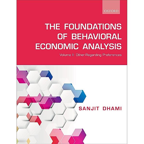 The Foundations of Behavioral Economic Analysis, Sanjit Dhami