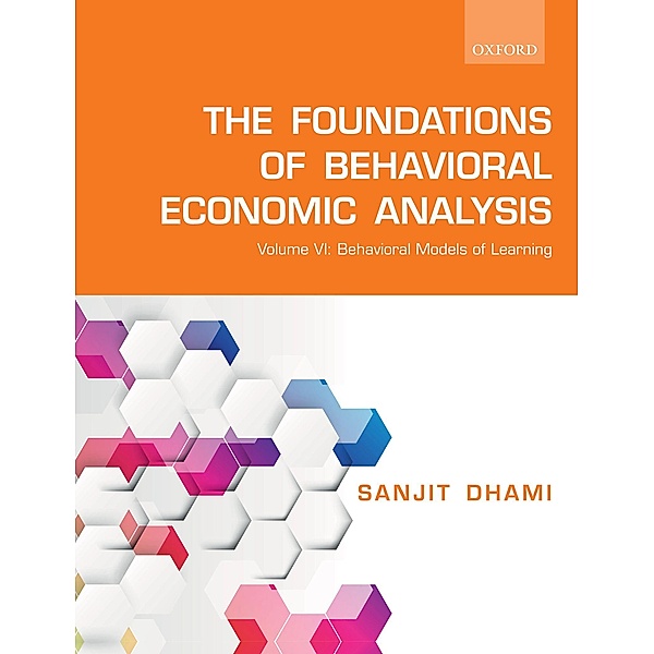 The Foundations of Behavioral Economic Analysis, Sanjit Dhami