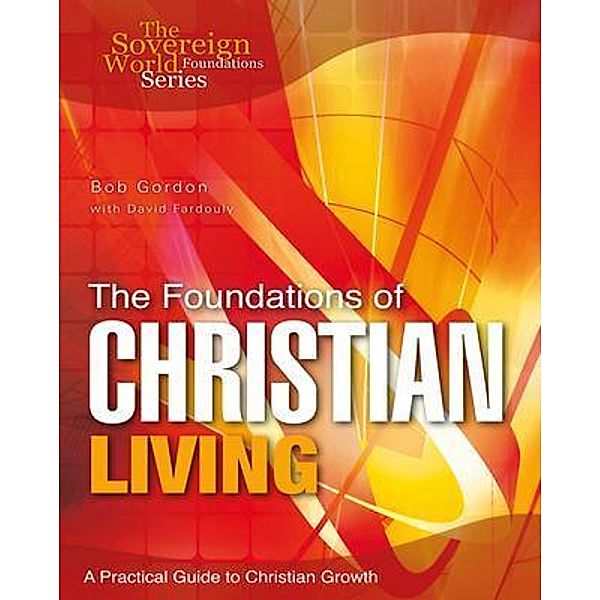 The Foundations of Christian Living, Bob Gordon