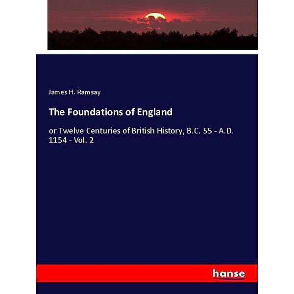 The Foundations of England, James H. Ramsay