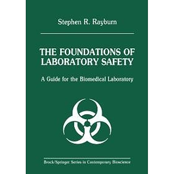 The Foundations of Laboratory Safety / Brock Springer Series in Contemporary Bioscience, Stephen R. Rayburn