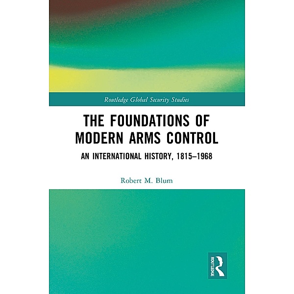 The Foundations of Modern Arms Control, Robert M. Blum