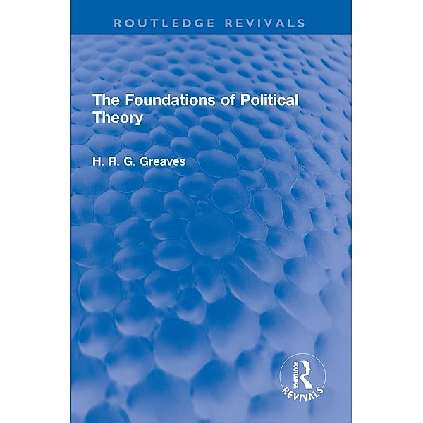 The Foundations of Political Theory, H. R. G. Greaves