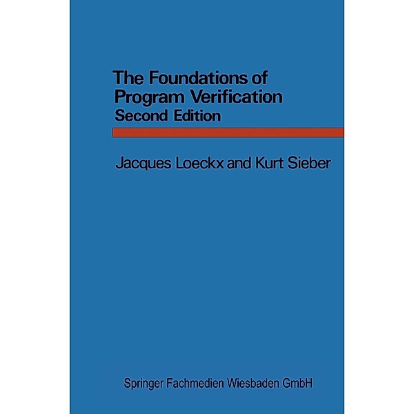 The Foundations of Program Verification / Series in Computer Science, Kurt Sieber