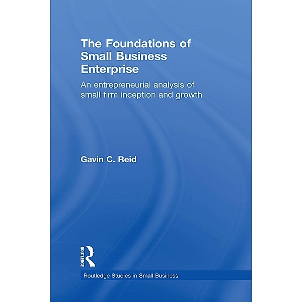 The Foundations of Small Business Enterprise, Gavin Reid