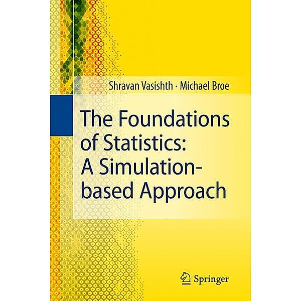 The Foundations of Statistics: A Simulation-based Approach, Shravan Vasishth, Michael Broe