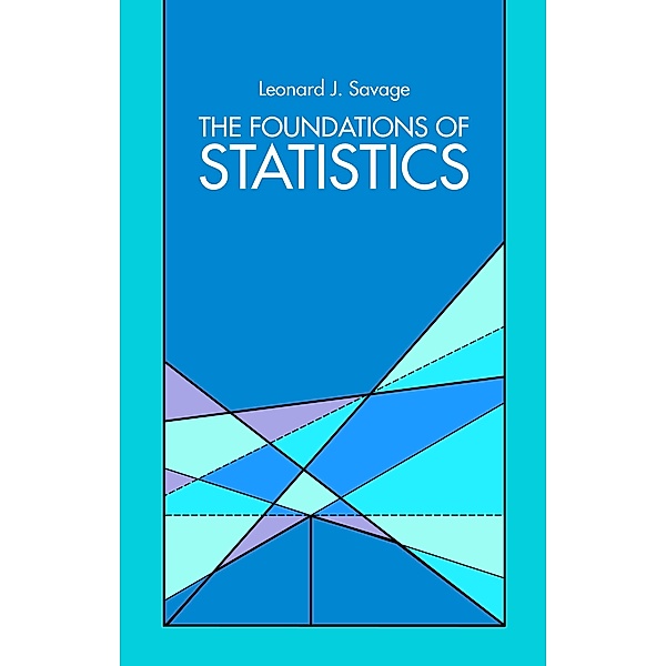 The Foundations of Statistics / Dover Books on Mathematics, Leonard J. Savage