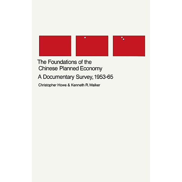 The Foundations of the Chinese Planned Economy, Christopher Howe, Kenneth R. Walker