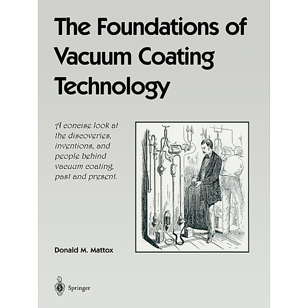 The Foundations of Vacuum Coating Technology, Donald M. Mattox