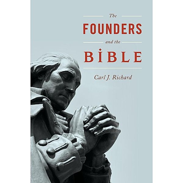 The Founders and the Bible, Carl J. Richard