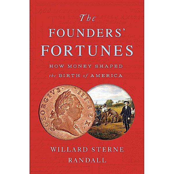 The Founders' Fortunes, Willard Sterne Randall