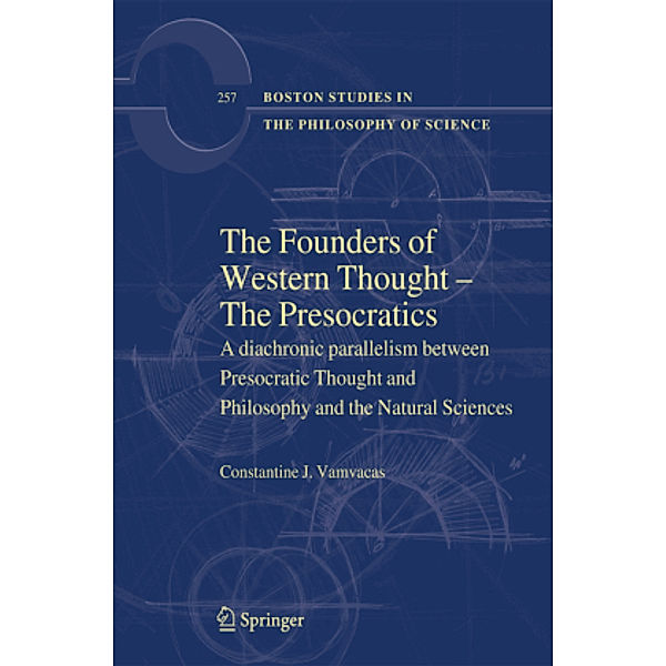 The Founders of Western Thought - The Presocratics, Constantine J. Vamvacas