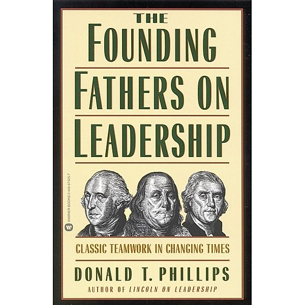 The Founding Fathers on Leadership, Donald T. Phillips