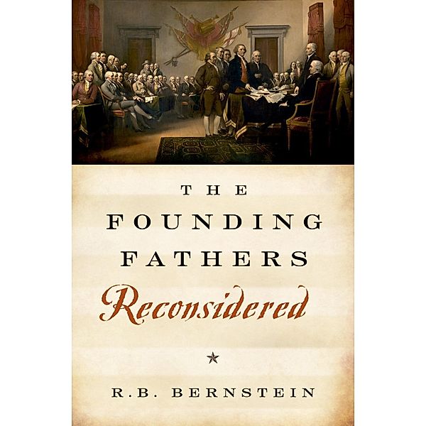 The Founding Fathers Reconsidered, R. B. Bernstein