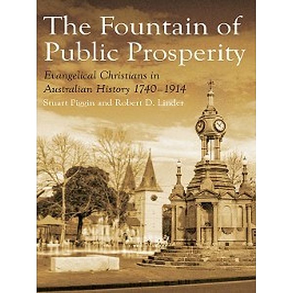 The Fountain of Public Prosperity, Stuart Piggin, Robert D Linden