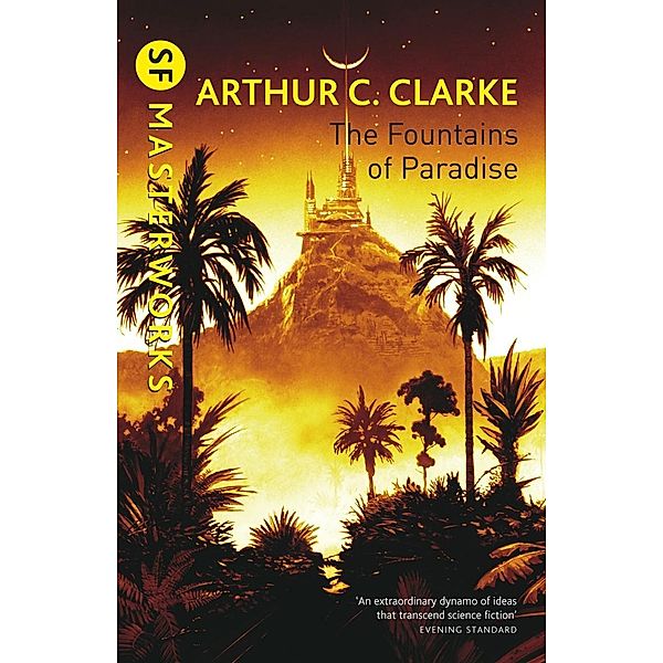 The Fountains Of Paradise / S.F. MASTERWORKS Bd.64, Arthur C. Clarke