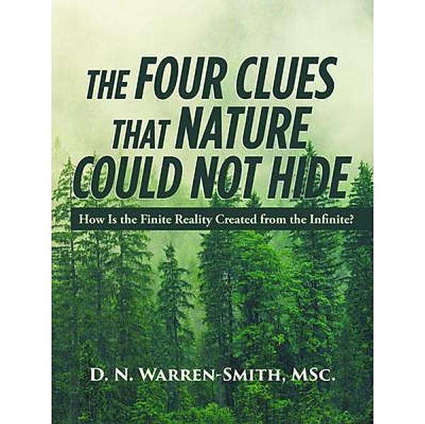 The Four Clues That Nature Could Not Hide / Book-Art Press Solutions LLC, MSc. Warren-Smith