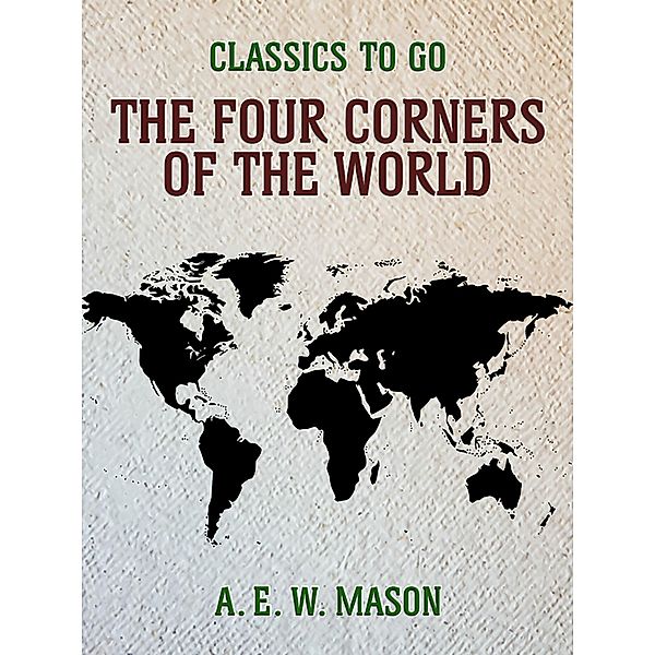 The Four Corners Of The World, A. E. W. Mason