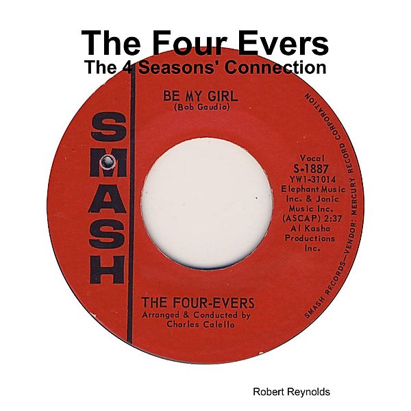 The Four Evers: The 4 Seasons' Connection, Robert Reynolds