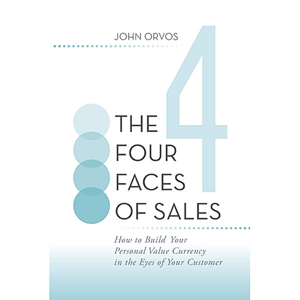 The Four Faces of Sales, John Orvos