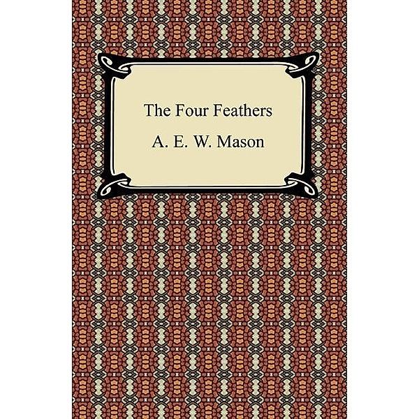 The Four Feathers / Digireads.com Publishing, A. E. W. Mason