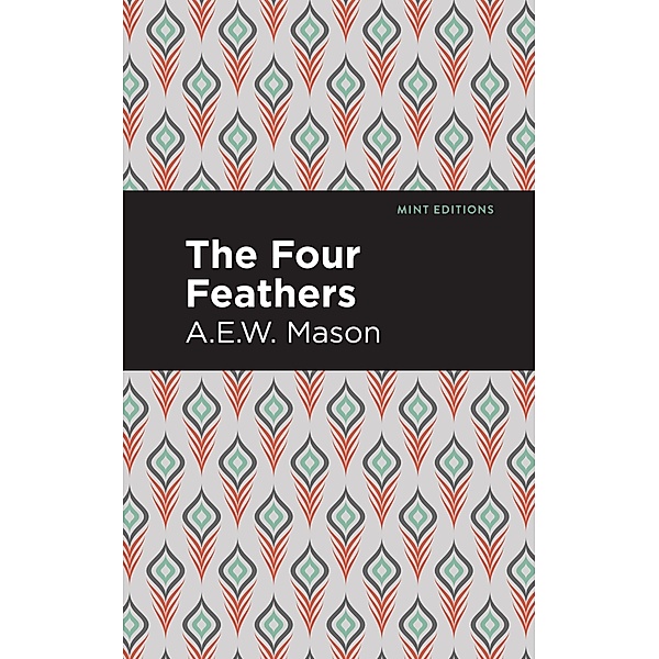 The Four Feathers / Mint Editions (Grand Adventures), A. E. W. Mason