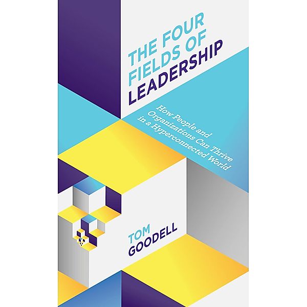 The Four Fields of Leadership, Tom Goodell