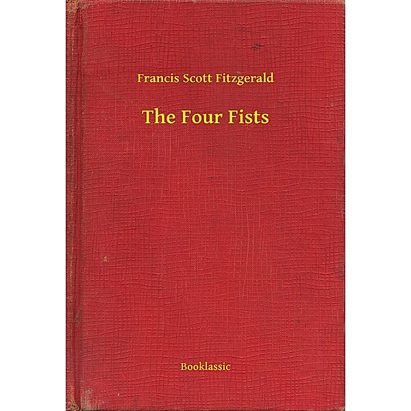 The Four Fists, Francis Scott Fitzgerald